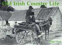 Book Cover for Old Irish Country Life by Hugh Oram