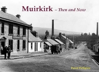 Book Cover for Muirkirk - Then and Now by David Pettigrew
