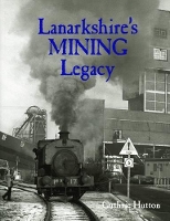 Book Cover for Lanarkshire's Mining Legacy by Guthrie Hutton