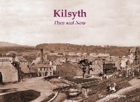 Book Cover for Kilsyth Then & Now by David Pettigrew