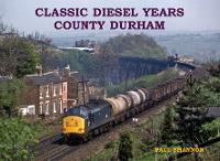 Book Cover for Classic Diesel Years: County Durham by Paul Shannon