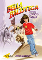 Book Cover for Bella Balistica and the African Safari by Adam Guillain