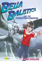 Book Cover for Bella Balistica and the Forgotten Kingdom by Adam Guillain