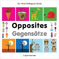 Book Cover for My First Bilingual Book - Opposites (English- german) by 