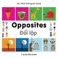 Book Cover for My First Bilingual Book - Opposites (English-Vietnamese) by Milet Publishing