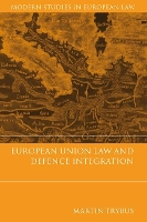 Book Cover for European Union Law and Defence Integration by Martin (University of Birmingham, UK) Trybus