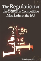 Book Cover for The Regulation of the State in Competitive Markets in the EU by Professor Erika Szyszczak