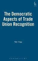 Book Cover for The Democratic Aspects of Trade Union Recognition by Alan University of Bristol, UK Bogg