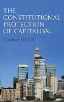 Book Cover for The Constitutional Protection of Capitalism by Danny Nicol