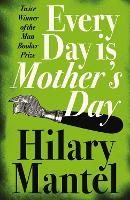 Book Cover for Every Day Is Mother's Day by Hilary Mantel