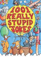 Book Cover for 1001 Really Stupid Jokes by Mike Phillips