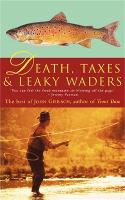 Book Cover for Death, Taxes, and Leaky Waders by John Gierach