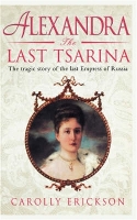 Book Cover for Alexandra: The Last Tsarina by Carolly Erickson