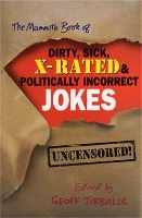 Book Cover for The Mammoth Book of Dirty, Sick, X-Rated and Politically Incorrect Jokes by Geoff Tibballs