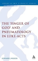 Book Cover for The Finger of God and Pneumatology in Luke-Acts by Edward Woods