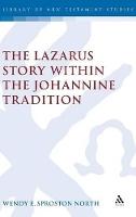 Book Cover for The Lazarus Story within the Johannine Tradition by Wendy E. S. (Independent Scholar) North