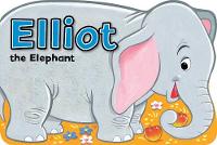 Book Cover for Elliot the Elephant by Peter Adby