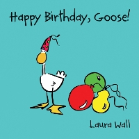 Book Cover for Happy Birthday Goose by Laura Wall, Laura Wall