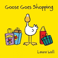 Book Cover for Goose Goes Shopping by Laura Wall, Laura Wall