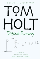 Book Cover for Dead Funny: Omnibus 1 by Tom Holt