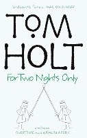 Book Cover for For Two Nights Only: Omnibus 4 by Tom Holt