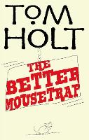 Book Cover for The Better Mousetrap by Tom Holt