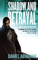 Book Cover for Shadow And Betrayal by Daniel Abraham