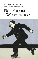 Book Cover for Not George Washington by P.G. Wodehouse