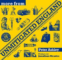 Book Cover for More From Unmitigated England by Peter Ashley