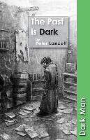 Book Cover for The Past is Dark by Lancett Peter