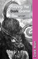 Book Cover for Playing the Dark Game by Lancett Peter