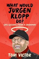 Book Cover for What Would Jurgen Klopp Do? by Tom Victor