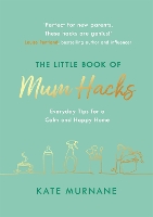 Book Cover for The Little Book of Mum Hacks by Kate Murnane