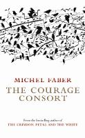 Book Cover for The Courage Consort by Michel Faber