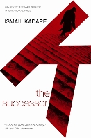 Book Cover for The Successor by Ismail Kadare