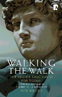 Book Cover for Walking the Walk: A Dramatic Exposition of 1 Samuel 16 - 2 Samuel 5:10 by Pete Wilcox