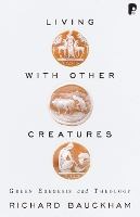 Book Cover for Living with Other Creatures by Richard Bauckham