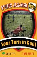 Book Cover for Your Turn in Goal by Tom Watt