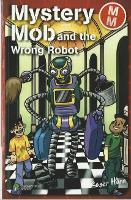 Book Cover for Mystery Mob and the Wrong Robot by Roger Hurn