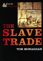 Book Cover for The Slave Trade Events and Outcomes by Tom Monaghan