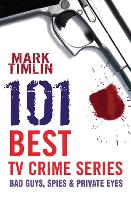 Book Cover for 101 Best TV Crime Series by Mark Timlin