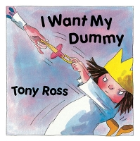 Book Cover for I Want My Dummy by Tony Ross