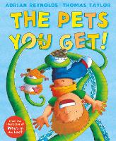 Book Cover for The Pets You Get! by Thomas Taylor, Adrian Reynolds