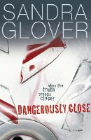 Book Cover for Dangerously Close by Sandra Glover