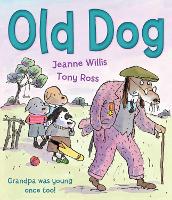 Book Cover for Old Dog by Jeanne Willis, Tony Ross