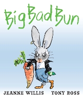 Book Cover for Big Bad Bun by Jeanne Willis, Tony Ross