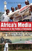 Book Cover for Africa's Media, Democracy and the Politics of Belonging by Francis B. Nyamnjoh