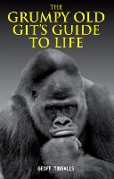 Book Cover for The Grumpy Old Git's Guide to Life by Geoff Tibballs