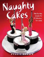 Book Cover for Naughty Cakes by Debbie Brown