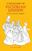 Book Cover for A Dictionary of Victorian London by Lee Jackson